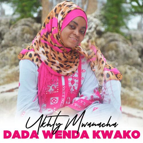 Ukhty Mwanacha - Dada Wenda Kwako