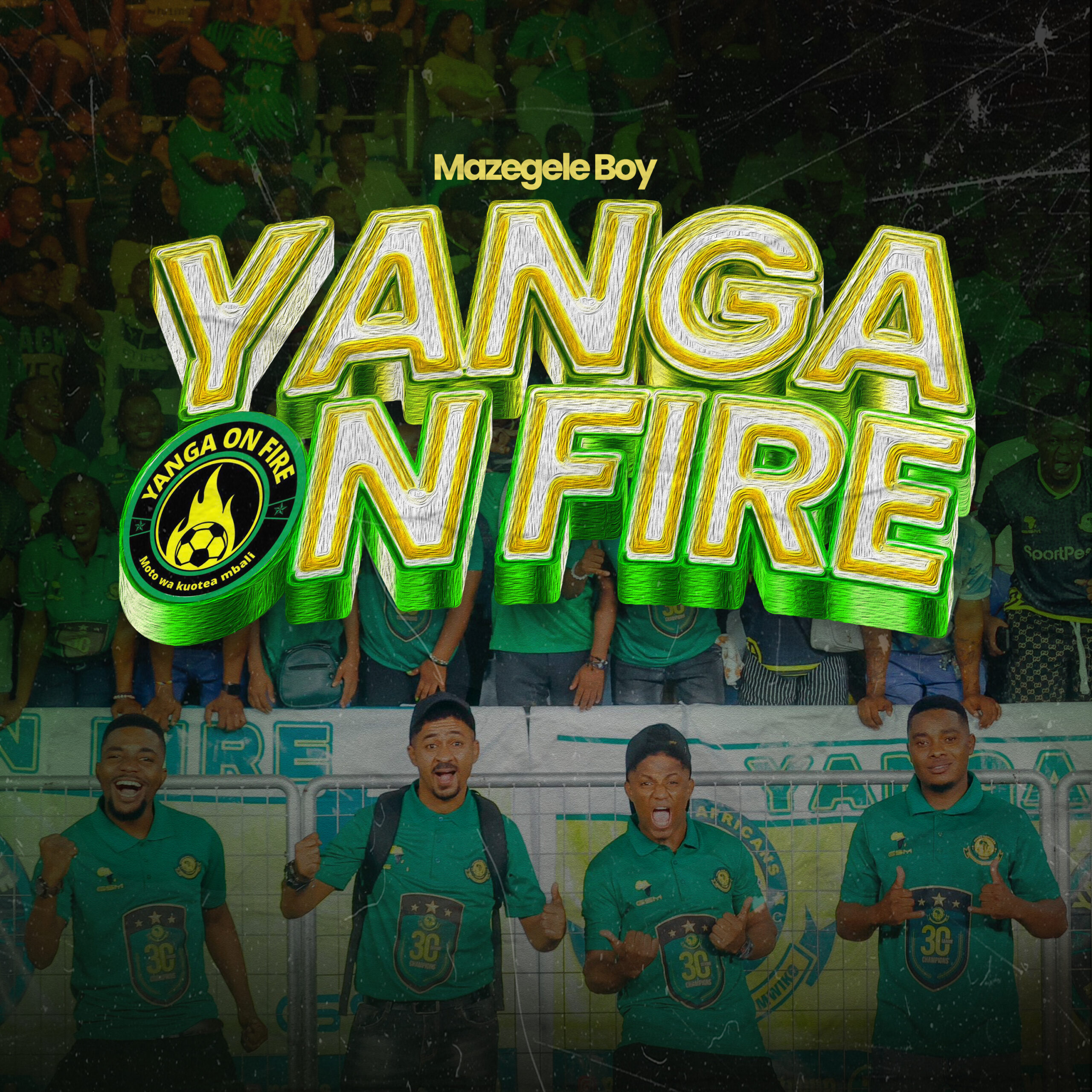 Mazegele Boy - Yanga on Fire