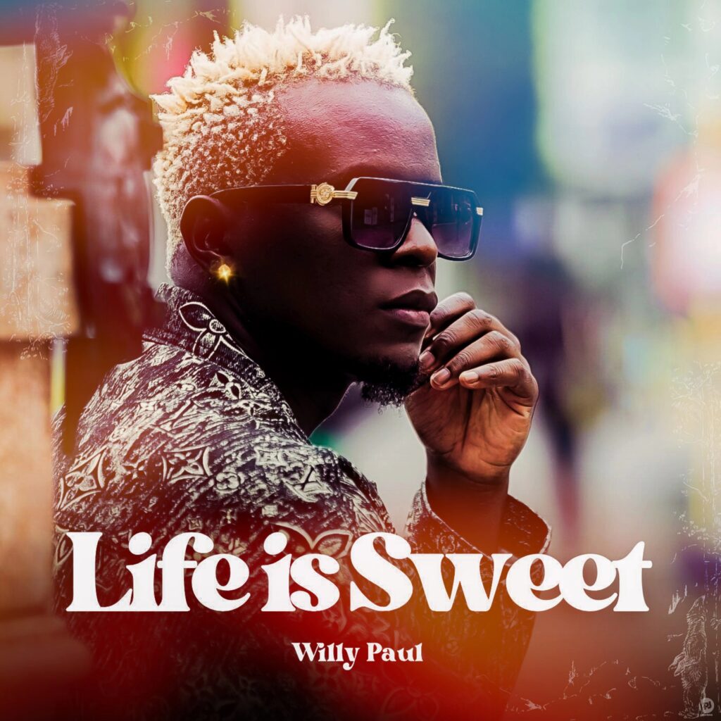 Willy Paul - Life Is Sweet