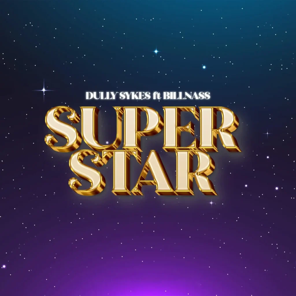 Dully Sykes Ft. Billnass - Super Star