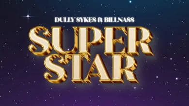 Dully Sykes Ft. Billnass - Super Star