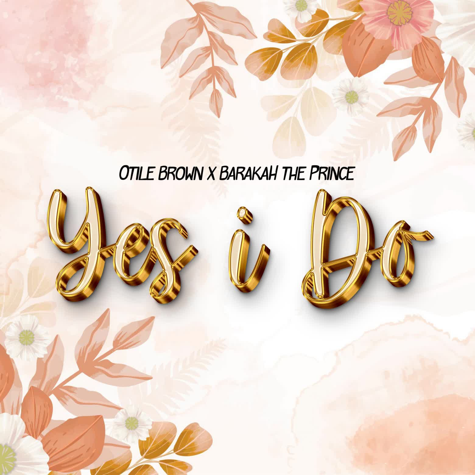 Otile Brown Ft Barakah The Prince - Yes I Do