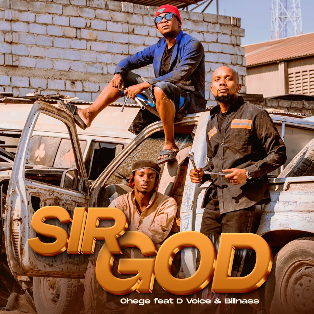 Chege - Sir God Ft. D Voice & Billnass