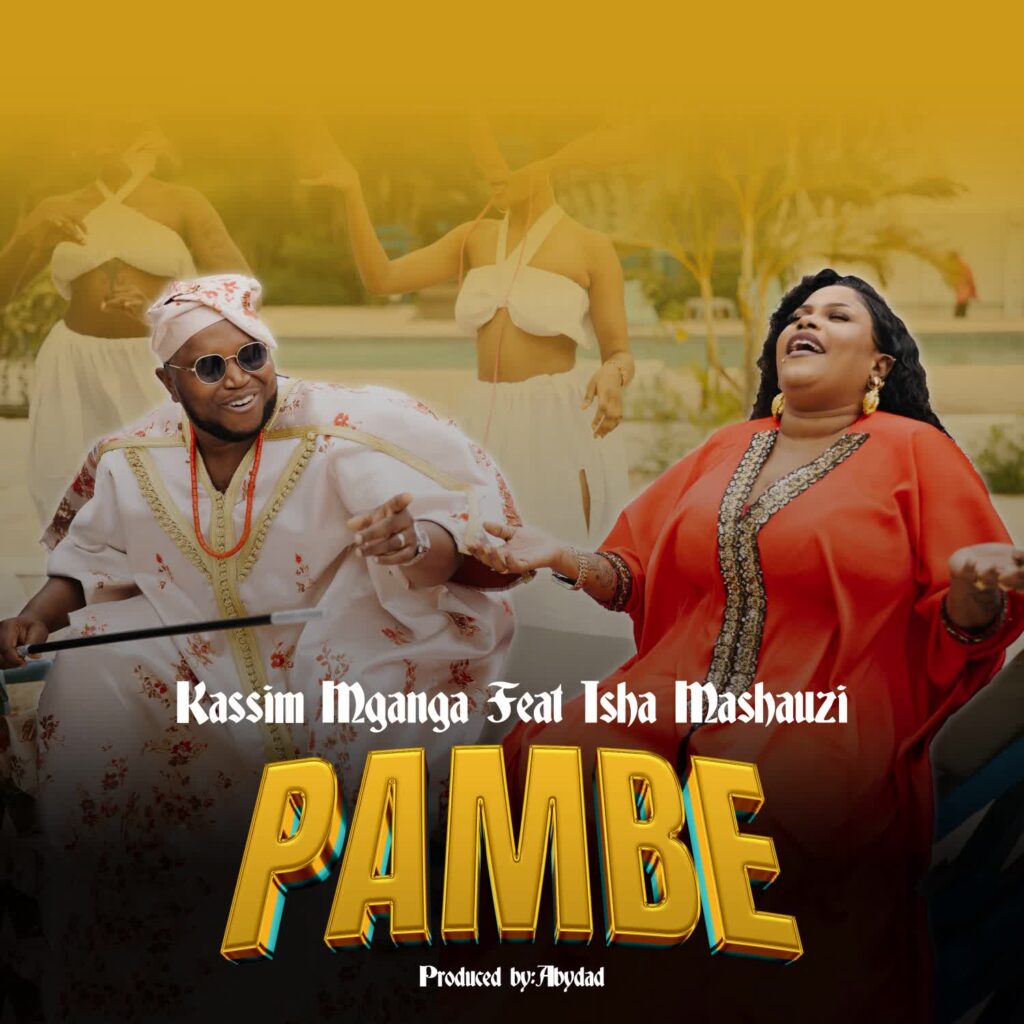 Kassim Mganga Ft. Isha Mashauzi - Pambe