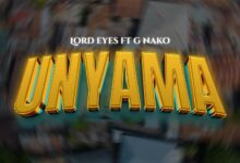 Lord Eyez Ft. G Nako - Unyama