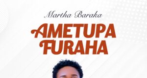 Martha Baraka - Ametupa Furaha