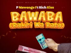 P Mawenge Ft. RichKiss - BAWABA (Bahili Wa Bata)