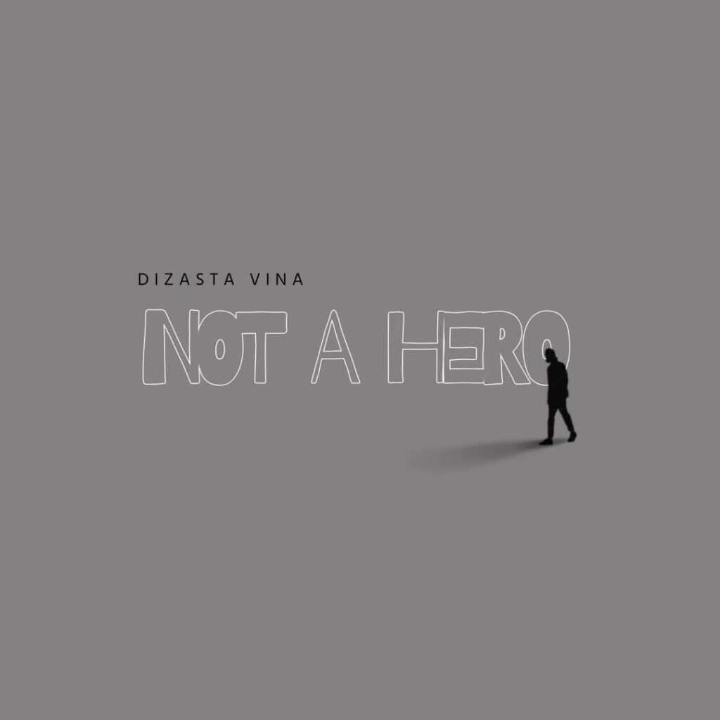 Dizasta Vina - Not A Hero