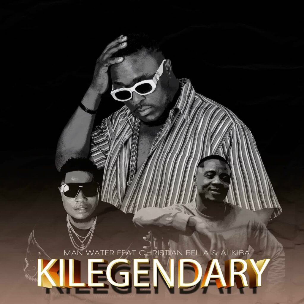 Man Water Ft. Christian Bella & Alikiba - Kilegendary