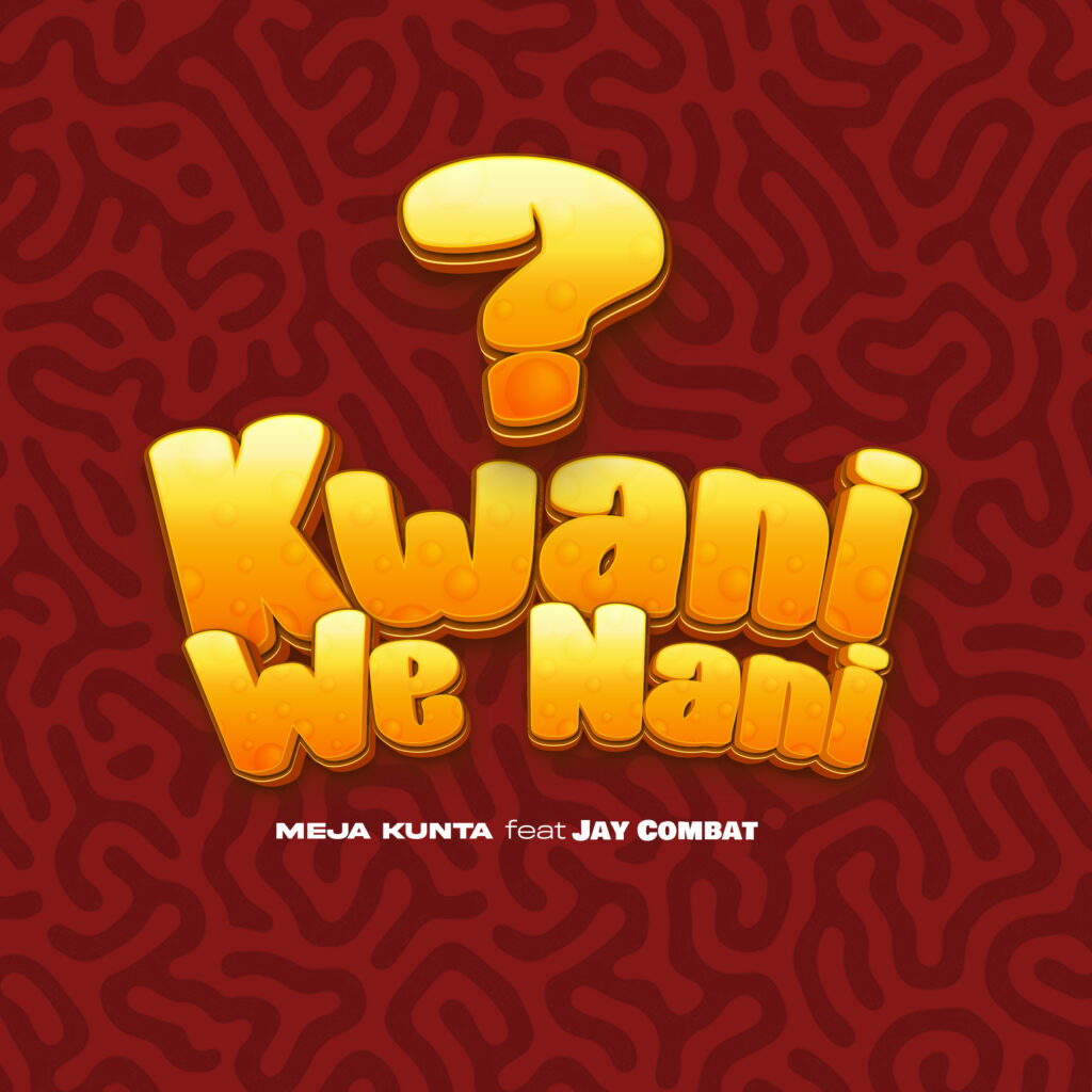 Meja Kunta Ft. Jay Combat – Kwani We Nani