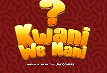 Meja Kunta Ft. Jay Combat – Kwani We Nani