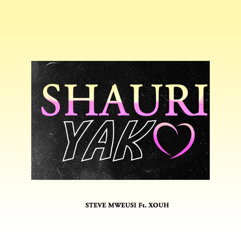 Steve Mweusi Ft Xouh - Shauri Yako