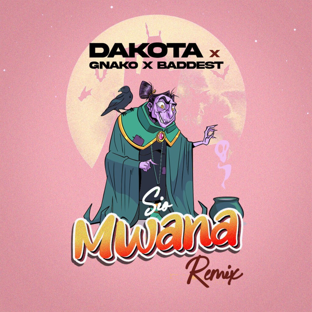 Dakota Ft G Nako X Baddest 47 - Sio Mwana Remix