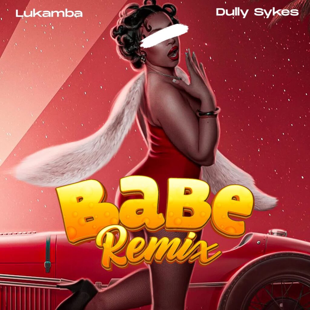 Lukamba Ft. Dully Sykes - Babe Remix