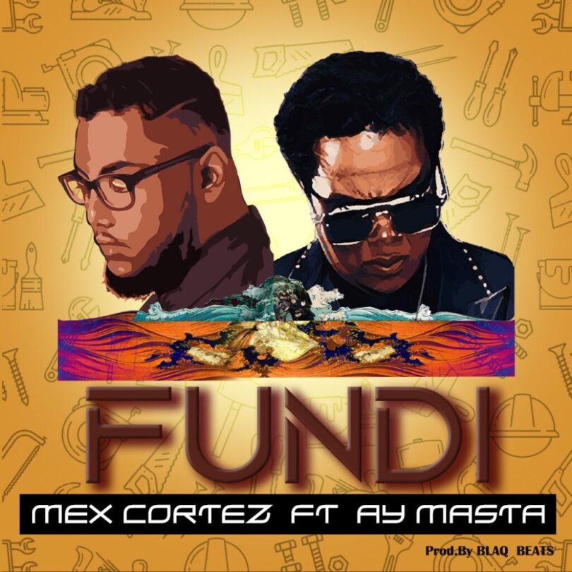 Mex Cortez Ft. AY Masta - Fundi