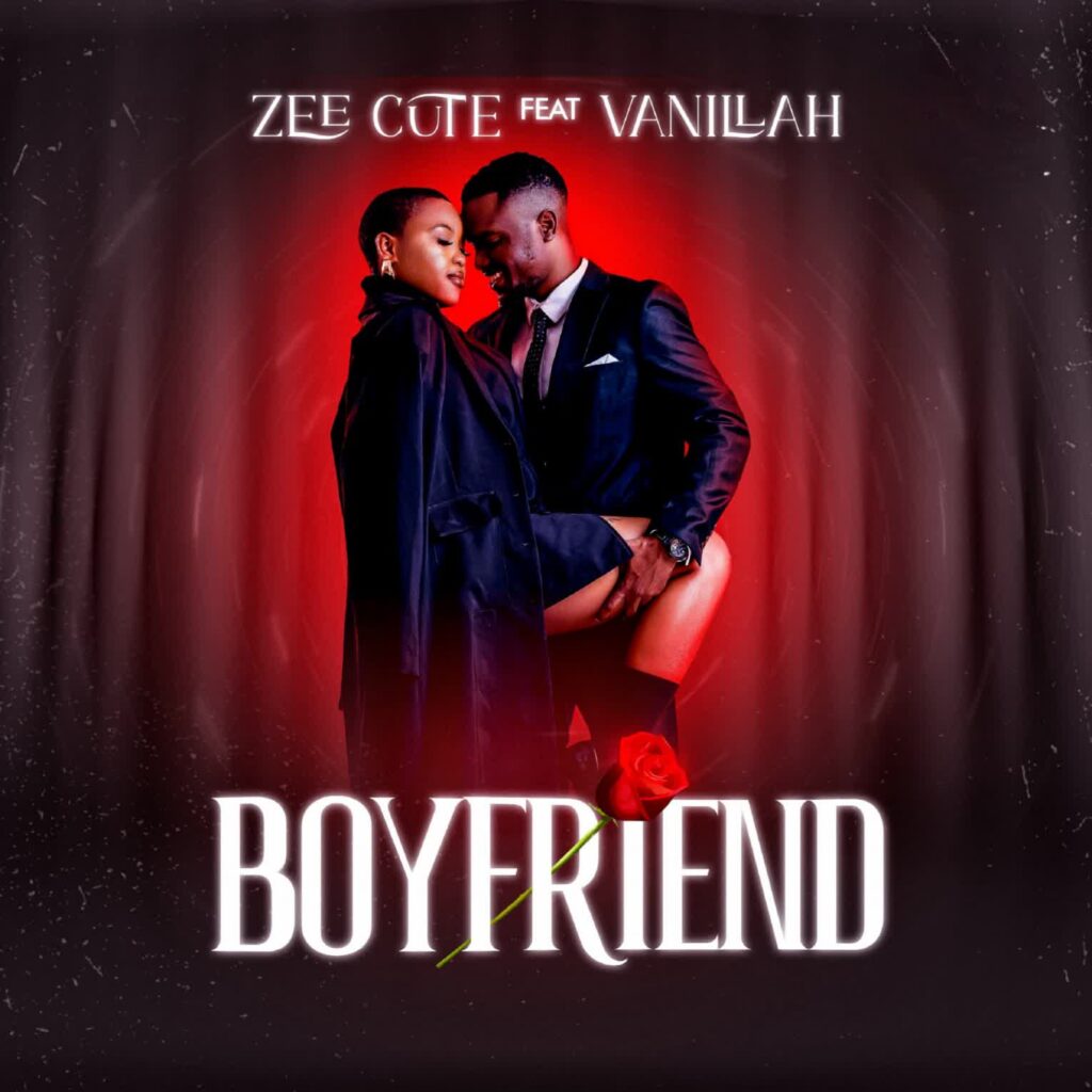 Zee Cute Ft. Vanillah - Boyfriend