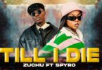 Zuchu Ft. Spyro – Till i Die