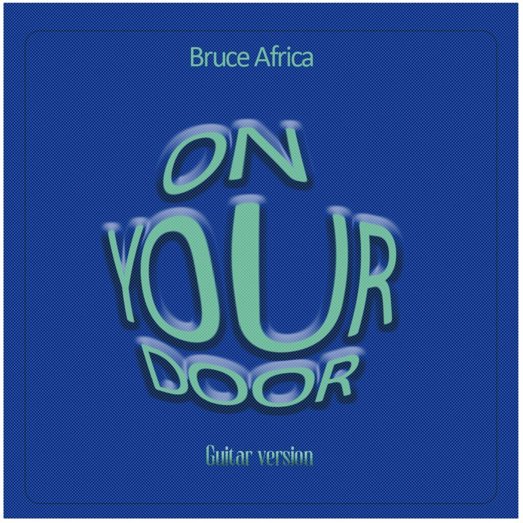 Bruce Africa - On Your Door (Guitar Version)