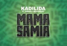 Kadilida Ft. Singeli Movement - Mama Samia