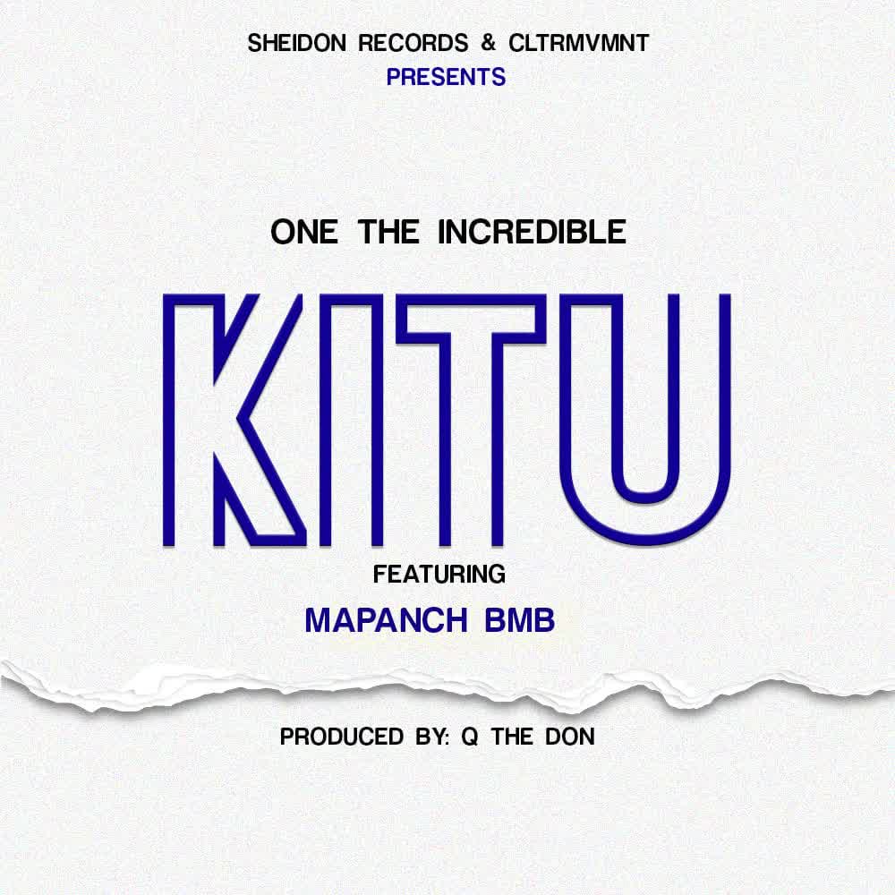 One The Incredible Ft. Mapanch BMB - Kitu