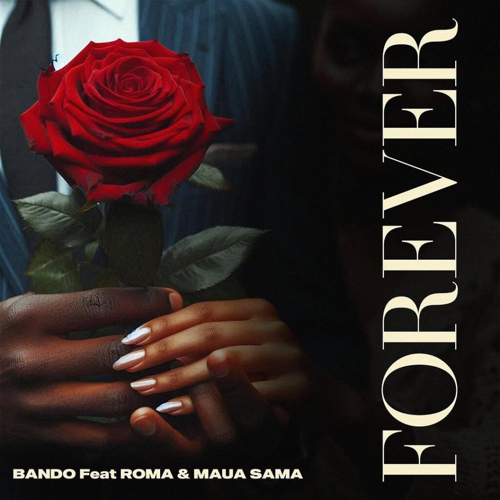 Bando Ft Roma & Maua Sama - Forever