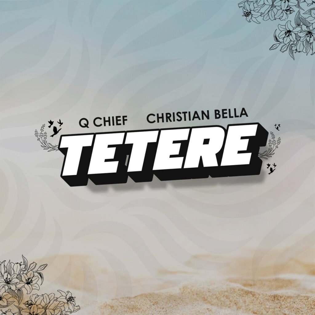 Christian Bella ft. Q Chief - Tetere