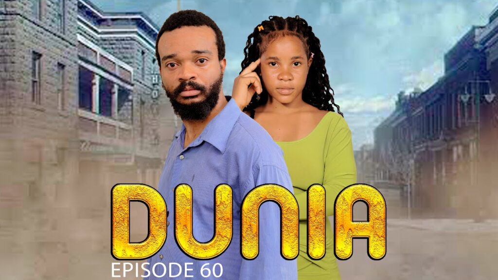 VIDEO DUNIA (Ep 60) By Manyanya DUNIA (Ep 60) By Manyanya