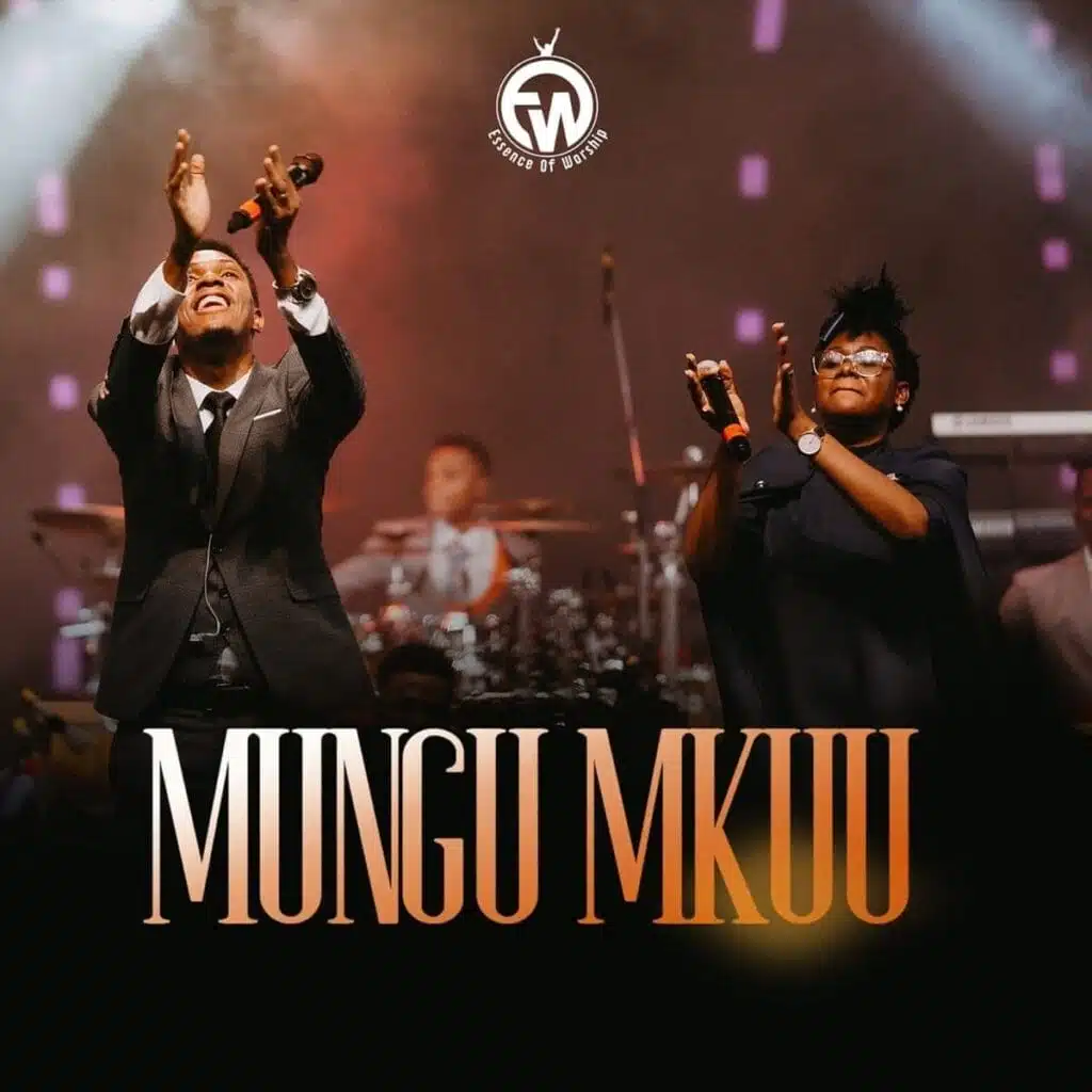 Essence Of Worship - Mungu Mkuu (Live) Essence Of Worship – Mungu Mkuu (Live)