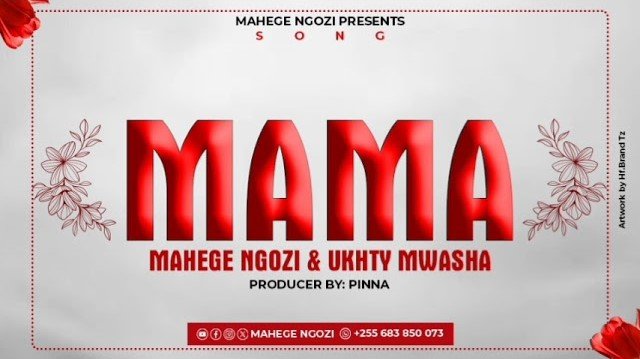 Mahege Ngozi Ft Ukhty Mwasha - MAMA