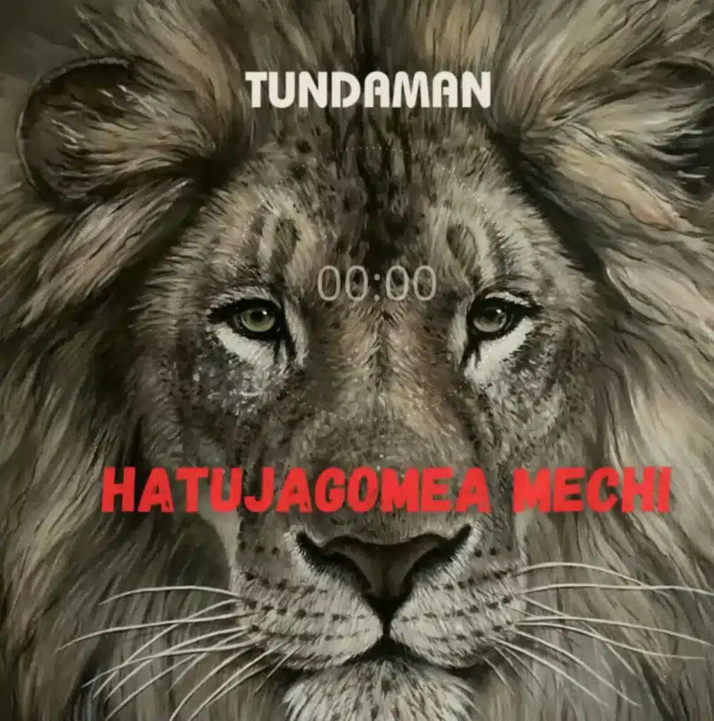 Tunda Man - Hatujagomea Mechi