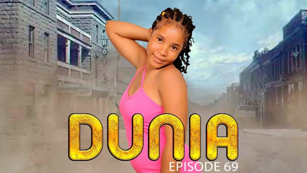 VIDEO DUNIA (Ep 69) By Manyanya DUNIA (Ep 69) By Manyanya