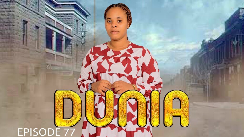 VIDEO DUNIA (Ep 77) By Manyanya DUNIA (Ep 77) By Manyanya