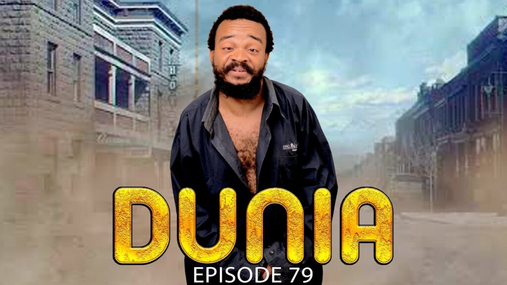 VIDEO DUNIA (Ep 79) By Manyanya DUNIA (Ep 79) By Manyanya