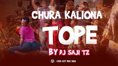 Dj Saji Tz - Chura Kaliona Tope (Choma Mkuki)