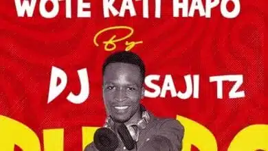Dj Saji Tz - Wote Kati Hapo (Choma Mkuki)