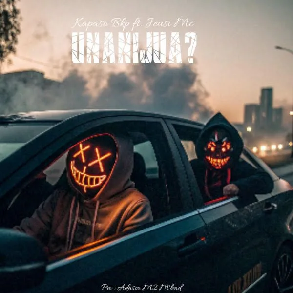 Kapaso BKP ft. Jeusi MC - Unanijua