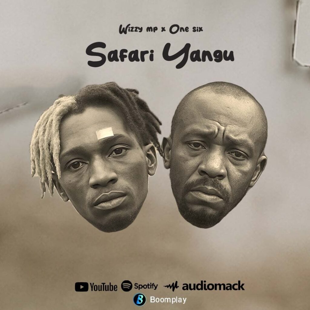 AUDIO Wizzy Mp Ft. Onesix - Safari Yangu | Mp3 Download Wizzy Mp Ft. Onesix - Safari Yangu