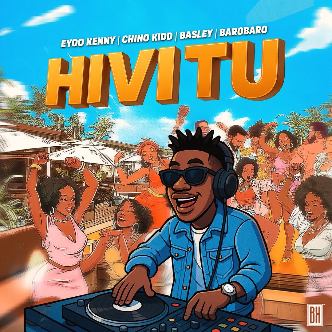 Chino Kidd X Eyoo Kenny X Basley X Barobaro - HIVI TU