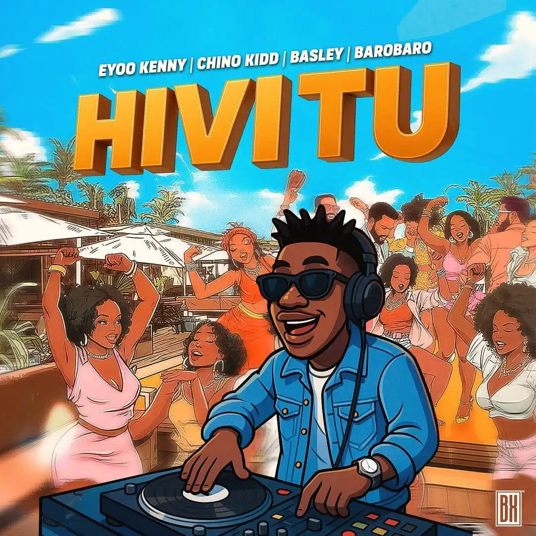 Chino Kidd X Eyoo Kenny X Basley X Barobaro - HIVI TU