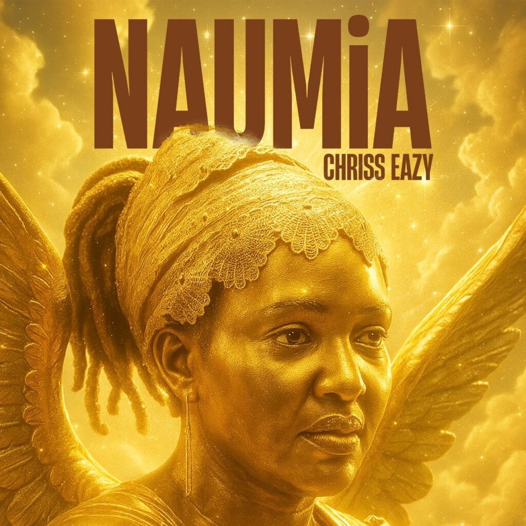 AUDIO Chriss Eazy - NAUMIA | Mp3 Download Chriss Eazy - NAUMIA