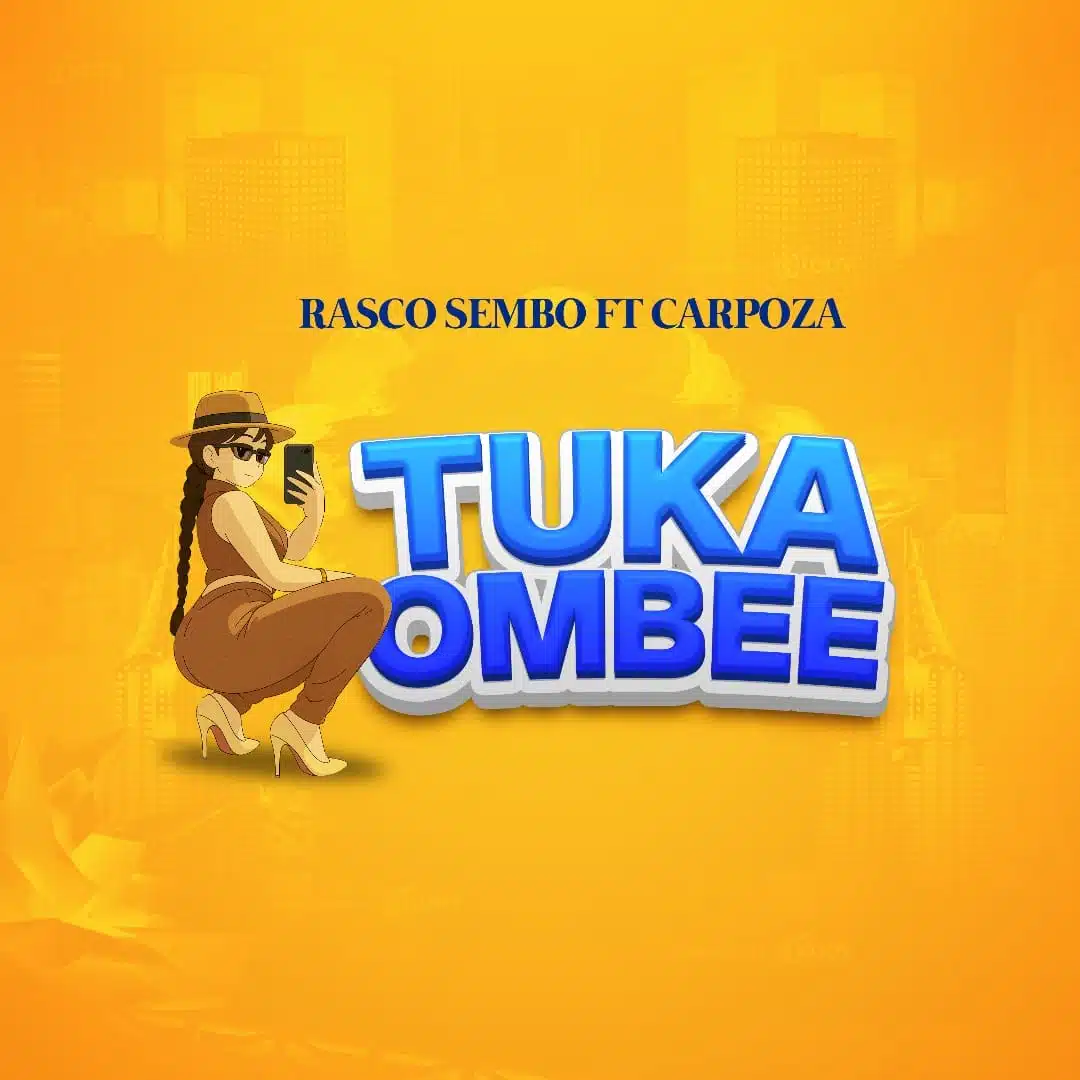 Rasco Sembo Ft Carpoza - Tukaombee
