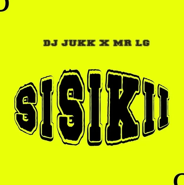 DJ Jukk Ft Mr Lg – Sisikii