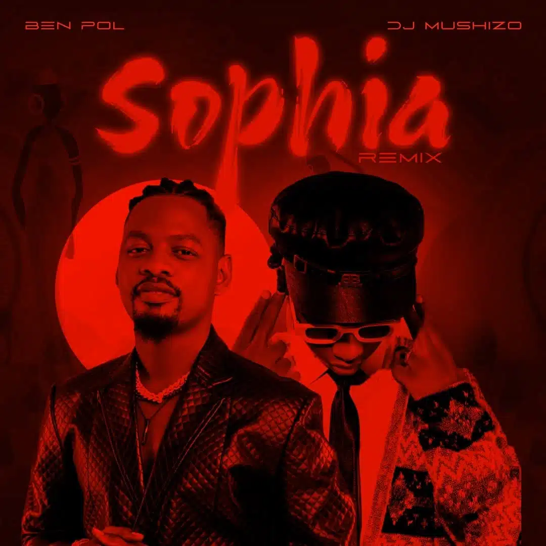 Ben Pol Ft DJ Mushizo – Sophia (Remix)