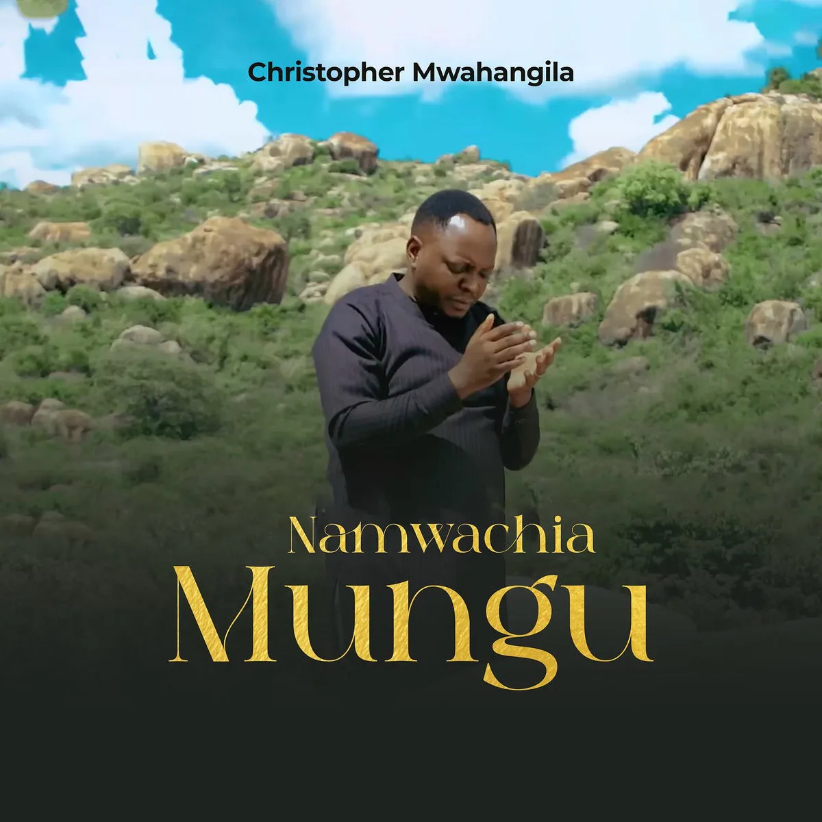 Christopher Mwahangila - Namwachia Mungu