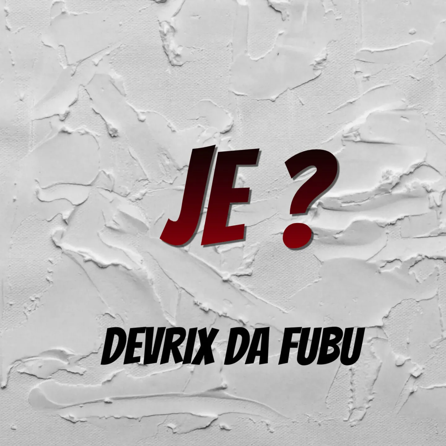 Devrix Da Fubu – Je ?
