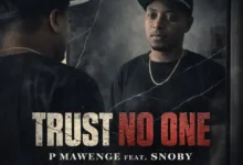 P Mawenge ft Snoby - Trust No One