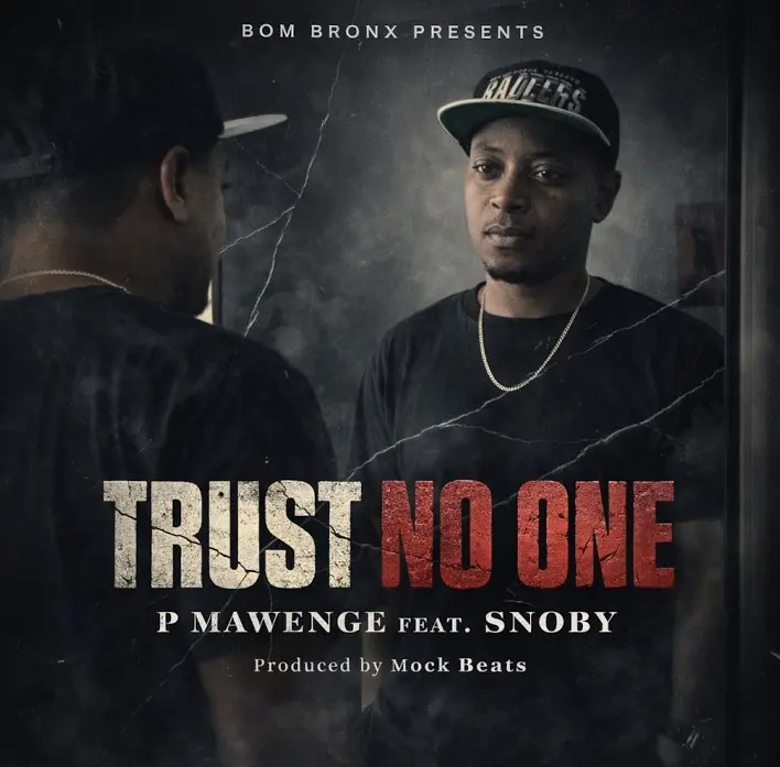 P Mawenge ft Snoby - Trust No One