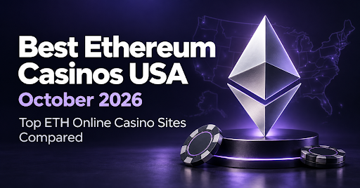 Best Ethereum Casinos USA October 2026 Top ETH Online Casino Sites Compared
